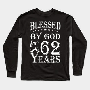 Blessed By God For 62 Years Christian Long Sleeve T-Shirt